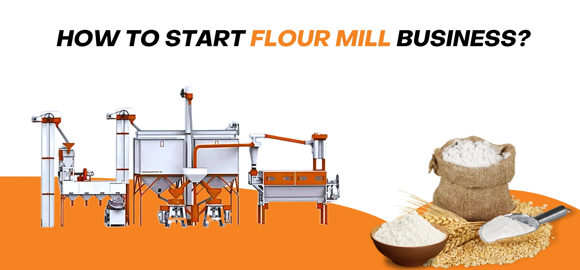 How to Start a Flour Mill Business in India from Scratch?